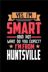 Yes, I'm Smart And Hot What Do You Except I'm From Huntsville