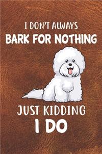 I Don't Always Bark For Nothing Just Kidding I Do Gratitude Journal