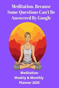 Meditation, Because Some Questions Can't Be Answered By Google!
