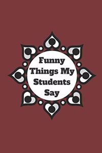 Funny Things My Students Say