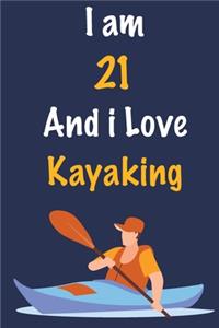 I am 21 And i Love Kayaking