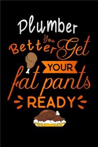 Plumber better get your fat pants ready