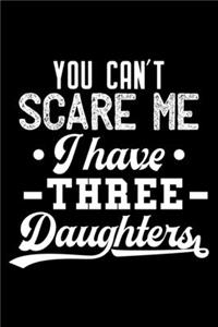 You can't scare me I have three daughters: 6" x 9" 120 pages dotted Journal I 6x9 dot grid Notebook I Diary I Sketch I Journaling I Planner I Gift for Daughter I best daughter