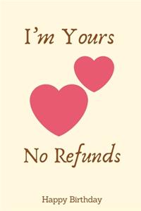 I'm Yours No Refunds