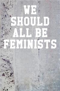 We Should All Be Feminists