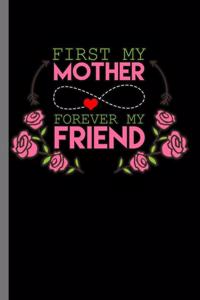 First my Mother forever my Friend