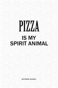 Pizza Is My Spirit Animal