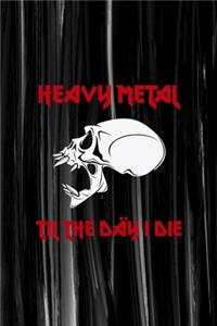 Heavy Metal Til The Day I Die