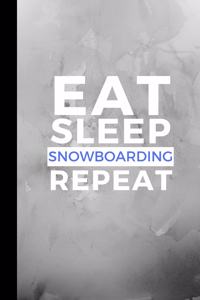 Eat Sleep Snowboarding Repeat