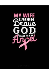 My Wife Was So Brave God Made Her An Angel