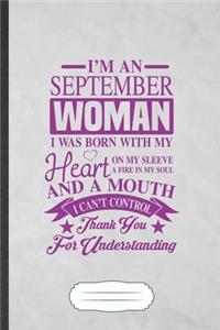 I'm a September Woman I Was Born with My Heart on My Sleeve a Fire in My Soul and a Mouth I Can't Control Thank You for Understanding