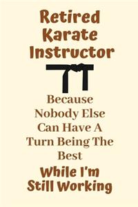 Retired Karate Instructor Because Nobody Else Can Have A Turn Being The Best While I'm Still Working