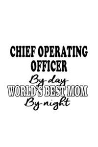 Chief Operating Officer By Day World's Best Mom By Night