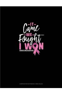 It Came We Fought I Won #Breastcancersurvivor