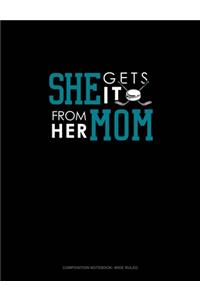 She Gets It From Her Mom (Hockey)