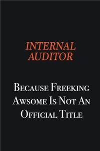 Internal Auditor because freeking awsome is not an official title