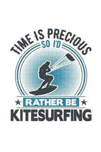 Time Is Precious So I'd Rather Be Kitesurfing