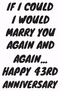 If I Could I Would Marry You Again And Again... Happy 43rd Anniversary
