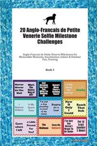 20 Anglo-Francais de Petite Venerie Selfie Milestone Challenges: Anglo-Francais de Petite Venerie Milestones for Memorable Moments, Socialization, Indoor & Outdoor Fun, Training Book 3