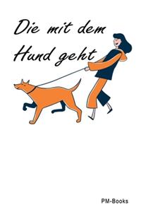 Die Mit Dem Hund Geht