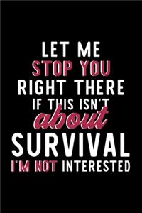 Let Me Stop You Right There If This Isn't About Survival I'm Not Interested