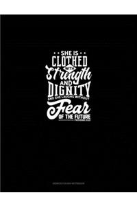 She Is Clothed With Strength And Dignity And She Laughs Without Fear Of The Future - Proverbs 31