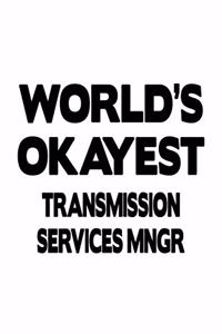 World's Okayest Transmission Services Mngr