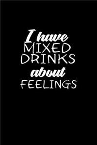 I Have Mixed Drinks About Feelings