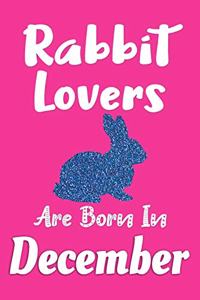 Rabbit Lovers Are Born In December Journal