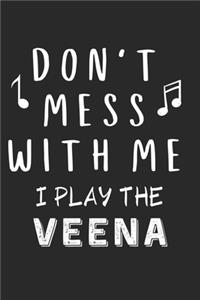 Don't mess with me I play the Veena