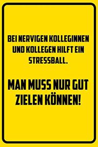 Bei nervigen Kolleginnen und Kollegen hilft ein stressball. Man muss nur gut zielen können!
