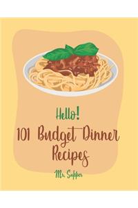 Hello! 101 Budget Dinner Recipes