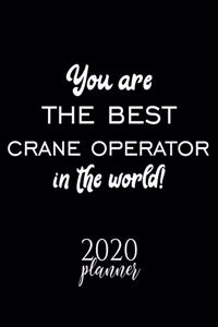 You Are The Best Crane Operator In The World! 2020 Planner