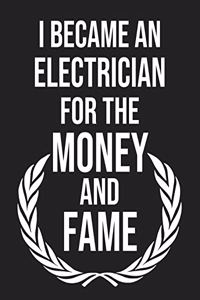 I became an Electrician for the Money and Fame
