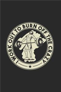 I Work Out To Burn Off The Crazy
