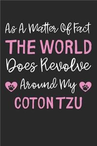 As A Matter Of Fact The World Does Revolve Around My Coton Tzu