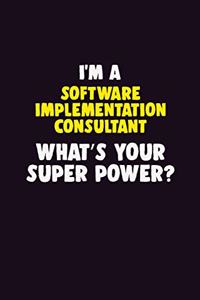 I'M A Software Implementation Consultant, What's Your Super Power?