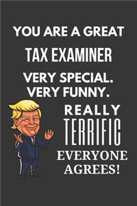 You Are A Great Tax Examiner Very Special. Very Funny. Really Terrific Everyone Agrees! Notebook