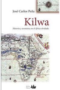Kilwa: Historia Y Aventuras En El