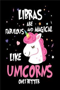 Libras are Fabulous and Magical Like Unicorns Only Better