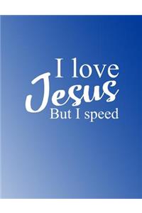 I Love Jesus But I Speed