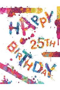 Happy 25th Birthday: Cool Book to Use as Notebook, Personal Journal or Diary...105 Lined Pages, Birthday Gifts for 25 Year Old Women or Men, Sister or Brother, Boyfriend or Girlfriend, Daughter or Son, Granddaughter or Grandson, Best Friend, Co-Wor