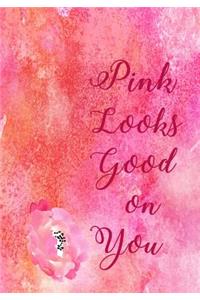 Pink Looks Good on You