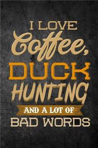 I Love Coffee, Duck Hunting, And A Lot Of Bad Words