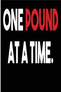 One Pound At a Time