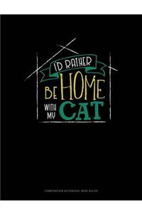 I'd Rather Be Home with My Cat