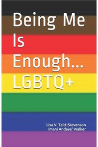 Being Me Is Enough LGBTQ+