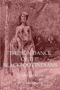 Sun Dance of the Blackfoot Indians