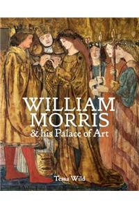 William Morris and His Palace of Art