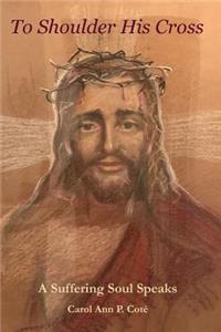 To Shoulder His Cross